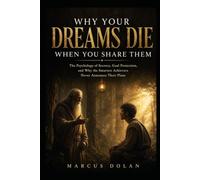 Why Your Dreams Die When Your Share Them: The Psychology of Secrecy, Goal Protection, and Why the Smartest Achievers Never Announce Their Plans