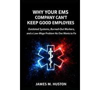 WHY YOUR ENS COMPANY CAN'T KEEP GOOD EMPLOYEES: Outdated Systems, Burned-Out Workers, and a Low-Wage Problem No One wants to Fix