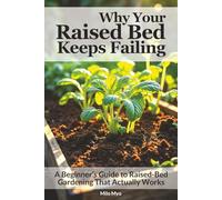 Why Your Raised Bed Keeps Failing: A Beginner’s Guide to Raised-Bed Gardening That Actually Works