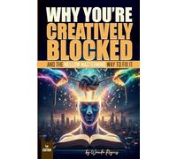 Why You're Creatively Blocked: And The Mellow Mastermind Way To Fix It