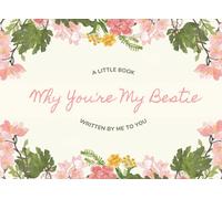 Why You're My Bestie - A Little Book Written By Me To You: Fill In The Blanks Book, What I Love About You, Dear Friend Book, Best Friend Book Gift, I ... Book, Friend Appreciation Journal, 8.25x6”, 6