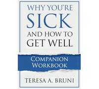 Why You're Sick and How to Get Well: Companion Workbook