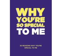 Why You're So Special to Me: 30 Reasons Why You’re Special To Me Fill-in-the-Blank Gift Book. A Keepsake Appreciation Gift for Extended Family, ... (What I Love About You Series Books)