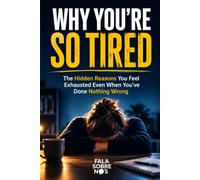 WHY YOU'RE SO TIRED: The Hidden Reasons You Feel Exhausted Even When You've Done Nothing Wrong