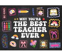 Why You're the Best Teacher Ever: 50 Uniquely Crafted Easy-to-fill-in-the-blank Prompts Love Book, Perfect for Teacher Gift