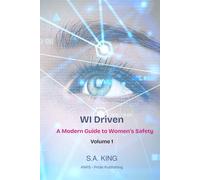 WI Driven (Volume 1): A Modern Guide to Women's Safety (Quality of Life Like King's by S. A. King)