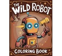 Wi-ld'srobot and Friends coloring Book: Great Gifts With 50+ High Quality Designs For Boys And Girls