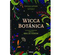 WICCA BOTANICA: La Guía Completa para la Bruja Verde. (ESOTERISMO)