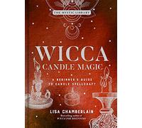 Wicca Candle Magic: A Beginner's Guide to Candle Spellcraft: 3 (Mystic Library)
