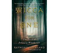 Wicca for One: The Path of Solitary Witchcraft