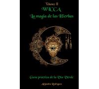 Wicca La magia de las Hierbas: Guía práctica de la Vía Verde