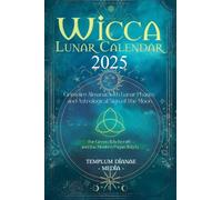 Wicca Lunar Calendar - 2025: Grimoire Almanac with Lunar Phases and Astrological Sign of the Moon, For Green Witchcraft and the Modern Pagan Witch