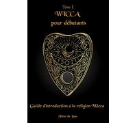 Wicca pour débutants: Guide d'introduction à la religion Wicca