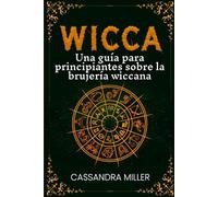 Wicca: Una guía para principiantes sobre la brujería wiccana