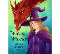 Wicca Wiccan: When a Dragon Calls