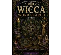 Wicca Word Search: 55 Magical Word Search Puzzles for Adults Featuring Wiccan Symbols, Sabbats, Rituals, Spells, Moon Magic, Goddess Energy & Pagan Wisdom (Witchy Collection)