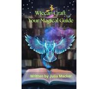 Wiccan Craft Your Magical Guide (Whispers from the Witching Hour)