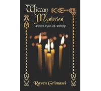Wiccan Mysteries: Ancient Origins and Teachings