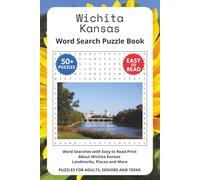 Wichita Kansas Word Search Puzzle Book: Word Searches with Easy to Read Print About Wichita Kansas Landmarks, Places and More. Puzzles for Adults, Seniors and Teens.