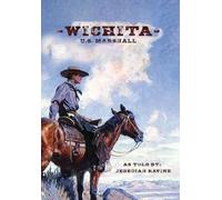 Wichita U.S. Marshall: As Told By Jedediah Ravine