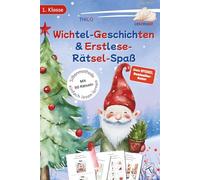 Wichtel-Geschichten & Erstlese-Rätsel-Spaß: Erstlesebuch zum Silben lesen lernen 1. Klasse & 2. Klasse. Das Wichtelbuch mit Wichtelgeschichten & Weihnachtsrätsel Spaß für schöne Wichtel Weihnachten.