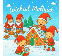 Wichtel-Malbuch: 40 Zauberhafte Weihnachtswichtel zum Ausmalen für Kinder