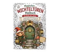 Wichtel Malbuch für Kinder ab 6 Jahren - Niedliche Wichtel & Wichteltüren zum Ausmalen | Malbuch Mädchen Jungen 6+ | 110 Seiten: Zauberhafte Wichtel, ... Kinder | Fördert Konzentration & Kreativität