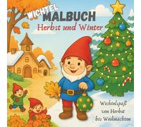 Wichtel Malbuch von Herbst bis Weihnachten: Mit kleinen Geschichten zu jedem Motiv - für Kinder ab 4 Jahren