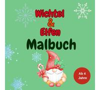 Wichtel und Elfen Malbuch | ab 4 Jahre | mit 50 niedlichen Ausmalbildern | für eine kreative Weihnachtszeit