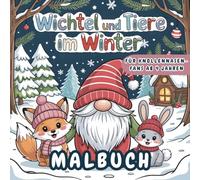 Wichtel und Tiere im Winter - Malbuch für Knollennasen-Fans ab 4 Jahren: 50 Wintermotive · Niedliche Tiere & Wichtelabenteuer · Perfektes Wichtelgeschenk für Kinder