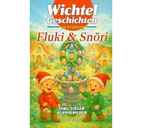 Wichtelgeschichten im Frühling - Fluki und Snöri: Mit liebevollen Ausmalbildern zu jeder Geschichte - magisches Vorlesebuch und Malbuch für Kinder