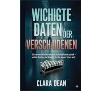 WICHTIGE DATEN DER VERSCHWUNDENEN: Ein vermisstes Mädchen kehrt in die Notaufnahme zurück - und ihr Blut birgt die Wahrheit, für die jemand töten wird (Die Night Pulse Files: Echos in der Dunkelheit)