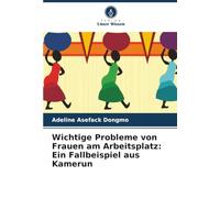 Wichtige Probleme von Frauen am Arbeitsplatz: Ein Fallbeispiel aus Kamerun