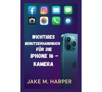 Wichtiges Benutzerhandbuch für die iPhone 16-Kamera