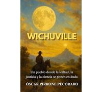 Wichuville: Un pueblo donde la lealtad, la justicia y la ciencia se ponen en duda