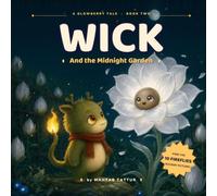Wick and the Midnight Garden: A Bedtime Picture Book for Ages 3-7 About Courage & Blooming in the Dark (GLOWBERRY PRESS)