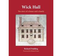 Wick Hall: The story of a house and a family