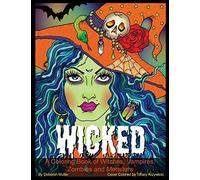 Wicked: A Coloring Book of Gore-geous Witches, Vampires, Zombies, Oh My! Scary hair and faces to color.