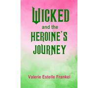 Wicked and the Heroine's Journey: Exploring Symbols, Gender, and Deeper Meaning