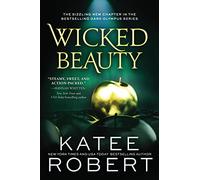 Wicked Beauty: A Divinely Dark Romance Retelling of Achilles, Patroclus and Helen of Troy (Dark Olympus 3)