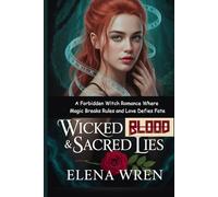 Wicked Blood & Sacred Lies: A Forbidden Witch Romance Where Magic Breaks Rules and Love Defies Fate