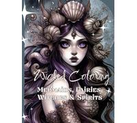 Wicked Coloring: Mermaids, Fairies, Witches and Spirits