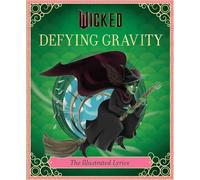 Stephen Schwartz – Wicked: Defying Gravity: The Illustrated Lyrics – Tapa dura (Importación USA)