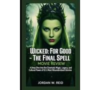 Wicked: For Good - The Final Spell Movie review: A Deep Dive into the Cinematic Magic, Legacy, and Cultural Power of Oz’s Most Misunderstood Heroine