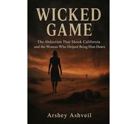 Wicked Game: The Abduction That Shook California and the Woman Who Helped Bring Him Down: 24 (The crime scenes)