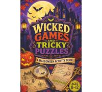 Wicked Games & Tricky Puzzles: Fun Halloween Activity Book for Kids Ages 8-12 | Tricky Puzzles, Mazes, Word Games, Codes, Hidden Objects, Brain Teasers and More (Kids Holiday Books)