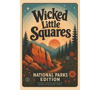 Wicked Little Squares | National Parks Edition: 100 Sudoku Puzzles | Easy to Hard | Solutions Included | 6x9 Inches