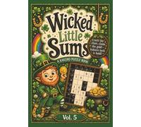 Wicked Little Sums | A Kakuro Puzzle Book Vol. 5: Easy to Difficult | 6x9 Inches, 200 Pages | 100 Puzzles | Solutions Included