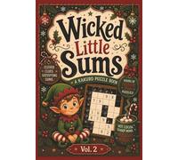Wicked Little Sums: Christmas Edition, Vol.2: Kakuro Puzzle Book | Easy to Hard Difficulty | 6x9 Inches, 200 Pages | 75+ Puzzles | Solutions Included