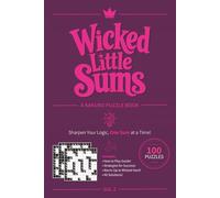 Wicked Little Sums, Vol. 2: A Kakuro Puzzle Book | Warm-Up to Wicked Hard | 6x9 Inches, 10x10 Grid | 100 Puzzles | Solutions Included